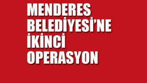 Menderes Belediyesi'ne İkinci Operasyon