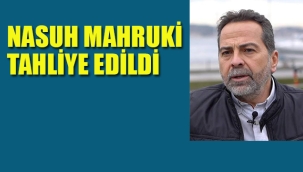 Nasuh Mahruki Tahliye Edildi