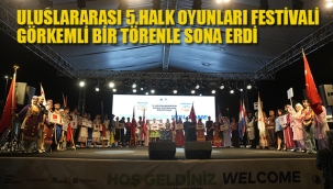 Uluslararası 5.Halk Oyunları Festivali Görkemli Bir Törenle Sona Erdi