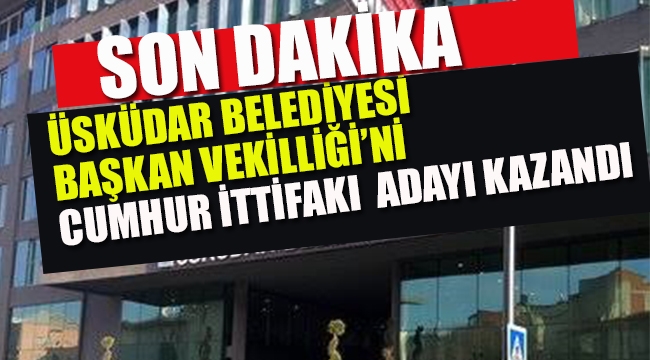 Üsküdar Belediye Başkan Vekilliğini Cumhur İttifakı Adayı Kazandı