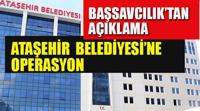 Ataşehir Belediyesi'ne Operasyon