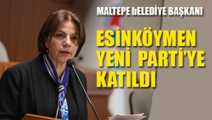 Maltepe Belediye Başkanı Esin Köymen Yeni Parti'ye Katıldı