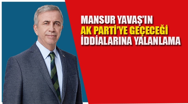 Mansur Yavaş'tan Ak Parti'ye Geçeceği İddialarına Yalanlama